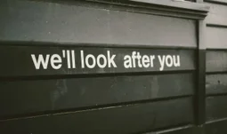 a sign that says we'll look after you 